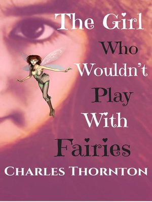 cover image of The Girl Who Wouldnt' Play With Fairies